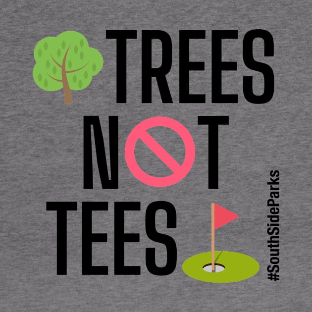 Trees Not Tees by South Side Parks